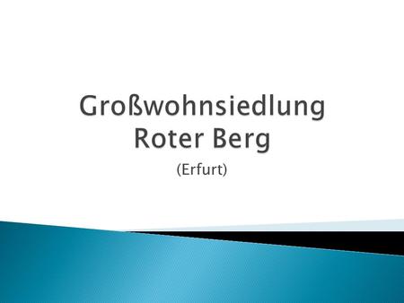 (Erfurt). Lage Daten und Fakten Geschichtlicher Hintergrund Demographische Entwicklung Problemlösung Masterplan II.