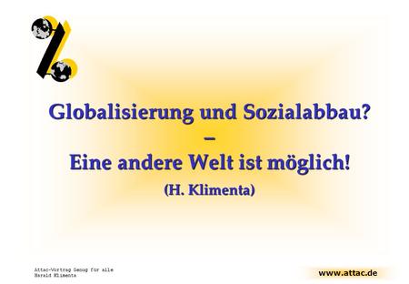 Globalisierung und Sozialabbau. – Eine andere Welt ist möglich. (H