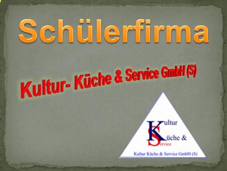 Kultur- Küche & Service GmbH (S)
