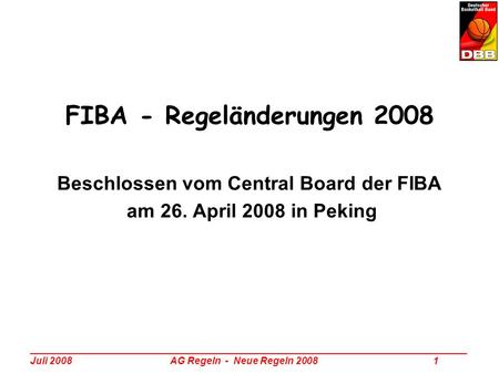 FIBA - Regeländerungen 2008 Beschlossen vom Central Board der FIBA