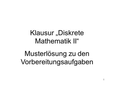 Klausur „Diskrete Mathematik II“