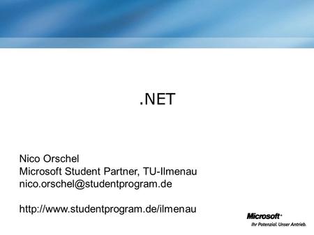 .NET Nico Orschel Microsoft Student Partner, TU-Ilmenau