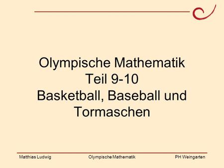 Olympische Mathematik Teil 9-10 Basketball, Baseball und Tormaschen