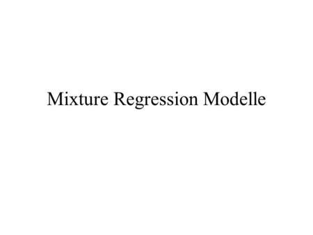 Mixture Regression Modelle