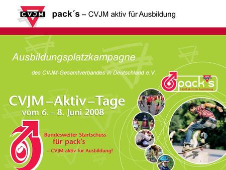 Pack´s – CVJM aktiv für Ausbildung Ausbildungsplatzkampagne des CVJM-Gesamtverbandes in Deutschland e.V.