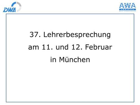 37. Lehrerbesprechung am 11. und 12. Februar in München.