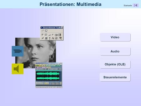 Präsentationen: Multimedia Video Audio Objekte (OLE) Steuerelemente Startseite.