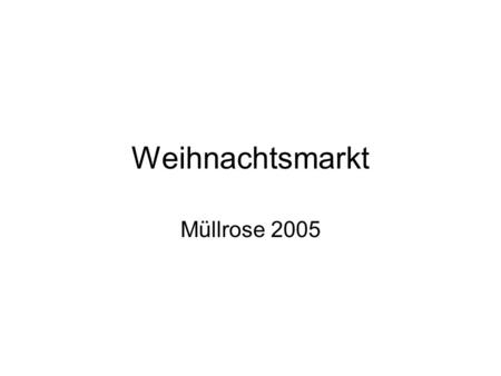 Weihnachtsmarkt Müllrose 2005 Zum ersten Mal nahm eine Gruppe von Schülern der Ulrich von Hutten – Gesamtschule am Müllroser Weihnachtsmarkt teil. Hier.