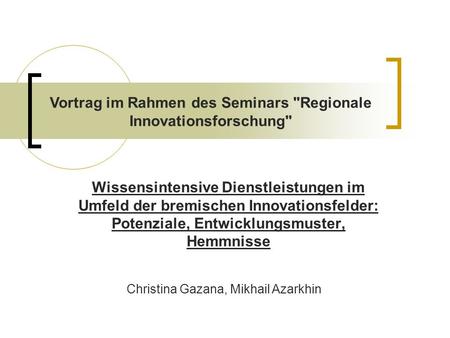 Vortrag im Rahmen des Seminars Regionale Innovationsforschung