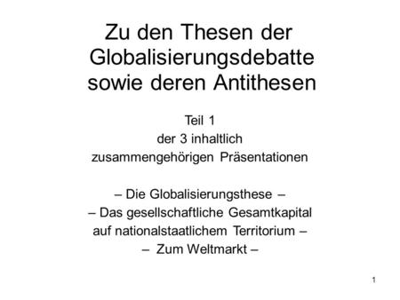 Zu den Thesen der Globalisierungsdebatte sowie deren Antithesen