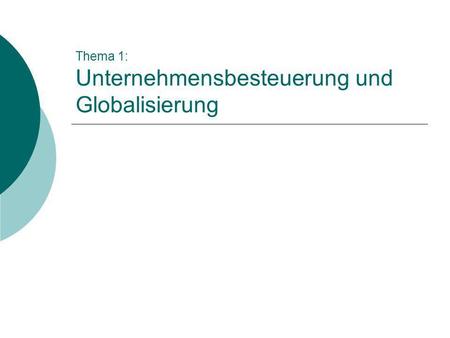 Thema 1: Unternehmensbesteuerung und Globalisierung
