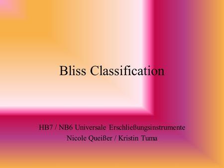 Bliss Classification HB7 / NB6 Universale Erschließungsinstrumente Nicole Queißer / Kristin Tuma.