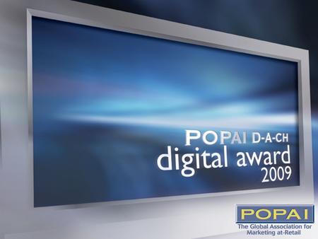 1. 2 Warum macht POPAI D-A-CH einen Digital Signage Award? Digital Signage braucht mehr Aufmerksamkeit –Um Digital Signage zu fördern –Um zum Nachdenken.