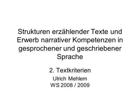 2. Textkriterien Ulrich Mehlem WS 2008 / 2009