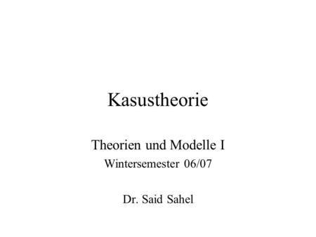 Theorien und Modelle I Wintersemester 06/07 Dr. Said Sahel