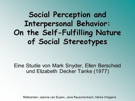 Social Perception and Interpersonal Behavior: On the Self-Fulfilling Nature of Social Stereotypes Eine Studie von Mark Snyder, Ellen Berscheid und Elizabeth.