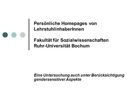 Persönliche Homepages von LehrstuhlinhaberInnen Fakultät für Sozialwissenschaften Ruhr-Universität Bochum Eine Untersuchung auch unter Berücksichtigung.