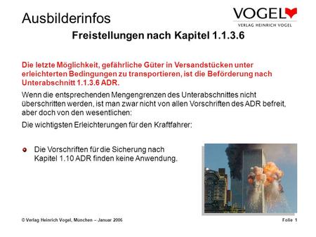 Ausbilderinfos © Verlag Heinrich Vogel, München – Januar 2006Folie 1 Freistellungen nach Kapitel 1.1.3.6 Die letzte Möglichkeit, gefährliche Güter in.