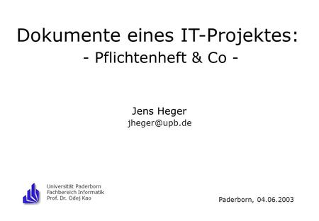 Dokumente eines IT-Projektes: - Pflichtenheft & Co -