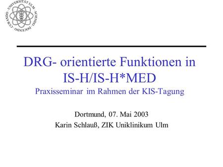Dortmund, 07. Mai 2003 Karin Schlauß, ZIK Uniklinikum Ulm