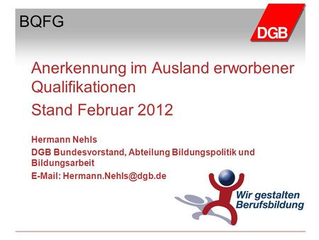 Anerkennung im Ausland erworbener Qualifikationen Stand Februar 2012