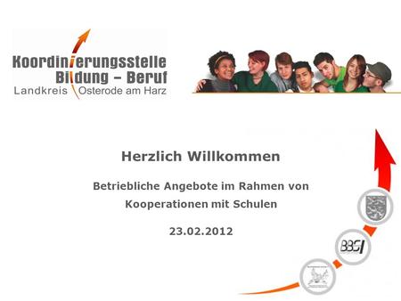 Herzlich Willkommen Betriebliche Angebote im Rahmen von Kooperationen mit Schulen 23.02.2012.