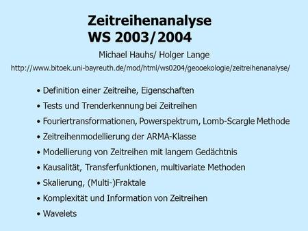 Zeitreihenanalyse WS 2003/2004 Michael Hauhs/ Holger Lange