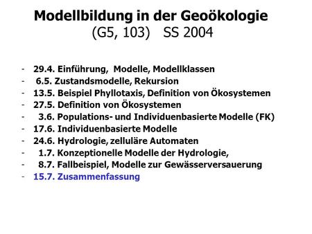 Modellbildung in der Geoökologie (G5, 103) SS 2004