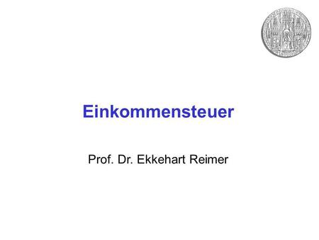 Einkommensteuer Prof. Dr. Ekkehart Reimer. Einkommensteuer XI. Steuertarif. Progressionsvorbehalt (§ 32b EStG) -Bestimmte steuerfreie Einkünfte -werden.