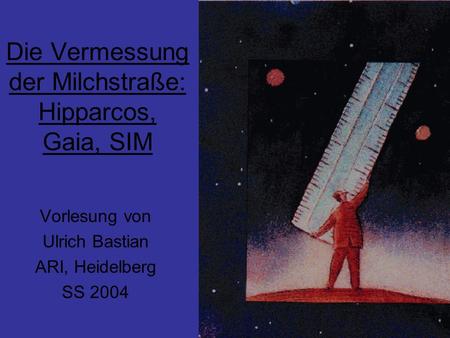 Die Vermessung der Milchstraße: Hipparcos, Gaia, SIM