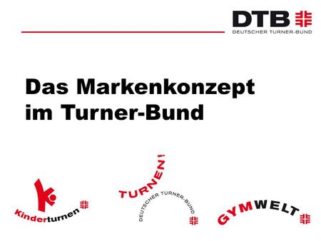 Das Markenzeichen Markenzeichen der Turner-Bünde sind die 4 F.