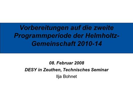 08. Februar 2008 DESY in Zeuthen, Technisches Seminar Ilja Bohnet