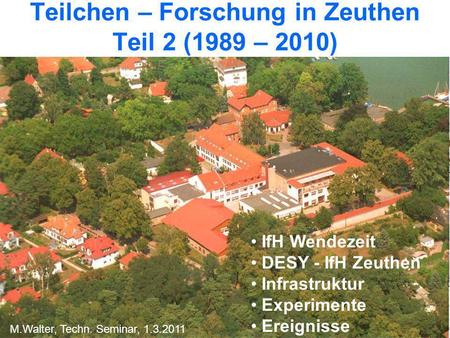 Teilchen – Forschung in Zeuthen Teil 2 (1989 – 2010)