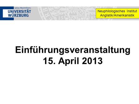 Einführungsveranstaltung 15. April 2013