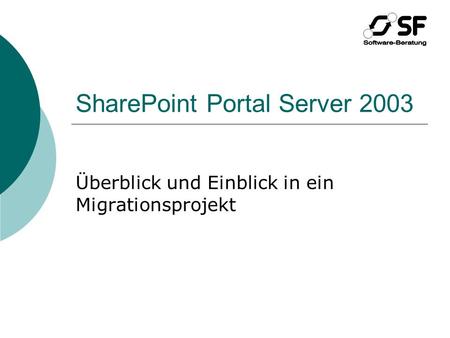 SharePoint Portal Server 2003 Überblick und Einblick in ein Migrationsprojekt.