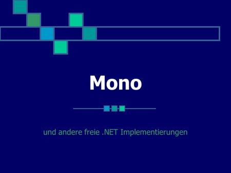 Mono und andere freie.NET Implementierungen. Implementierungen Microsoft.NET Framework Win32, Win64? Microsoft.NET Compact Framework WinCE (Mobile, Phone)