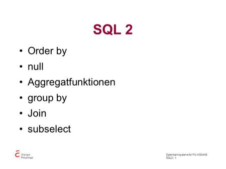 SQL 2 Order by null Aggregatfunktionen group by Join subselect.