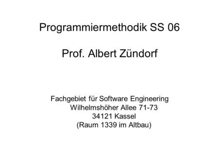 Programmiermethodik SS 06 Prof. Albert Zündorf
