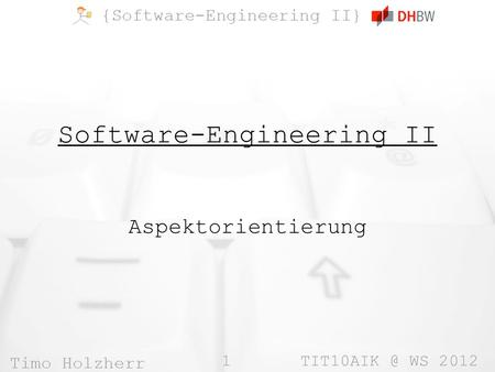 1 WS 2012 Software-Engineering II Aspektorientierung.