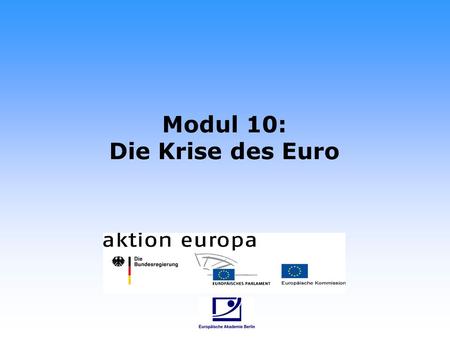 Modul 10: Die Krise des Euro