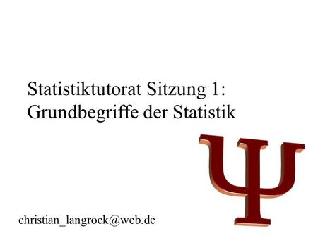 Statistiktutorat Sitzung 1: Grundbegriffe der Statistik