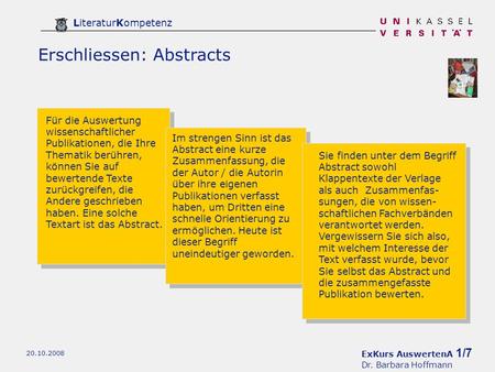 ExKurs AuswertenA 1/7 Dr. Barbara Hoffmann LiteraturKompetenz 20.10.2008 Erschliessen: Abstracts Für die Auswertung wissenschaftlicher Publikationen, die.