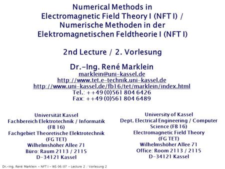 Numerical Methods in Electromagnetic Field Theory I (NFT I) / Numerische Methoden in der Elektromagnetischen Feldtheorie I (NFT I) 2nd Lecture / 2.