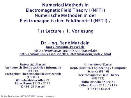 Numerical Methods in Electromagnetic Field Theory I (NFT I) Numerische Methoden in der Elektromagnetischen Feldtheorie I (NFT I) / 1st Lecture / 1.
