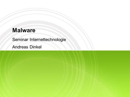 Malware Seminar Internettechnologie Andreas Dinkel 1.