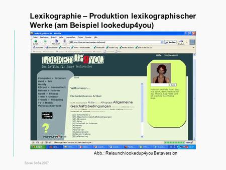 Spree SoSe 2007 Titel Lexikographie – Produktion lexikographischer Werke (am Beispiel lookedup4you) Abb.: Relaunch lookedup4you Betaversion.