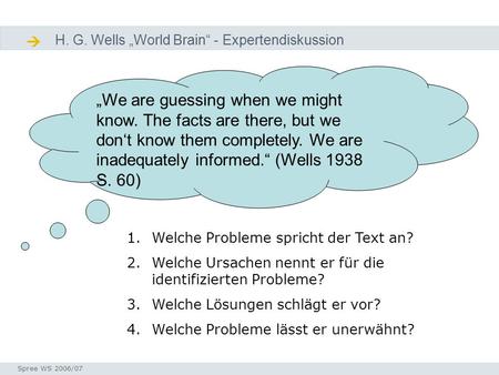 Diskussion H. G. Wells World Brain - Expertendiskussion Seminar I-Prax: Inhaltserschließung visueller Medien, 5.10.2004 Spree WS 2006/07 Diskussion 1.Welche.