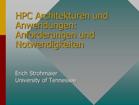 HPC Architekturen und Anwendungen: Anforderungen und Notwendigkeiten