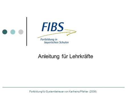 Anleitung für Lehrkräfte Fortbildung für Systembetreuer von Karlheinz Pfahler (2006)
