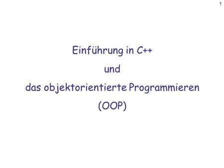 Einführung in C++ und das objektorientierte Programmieren (OOP)